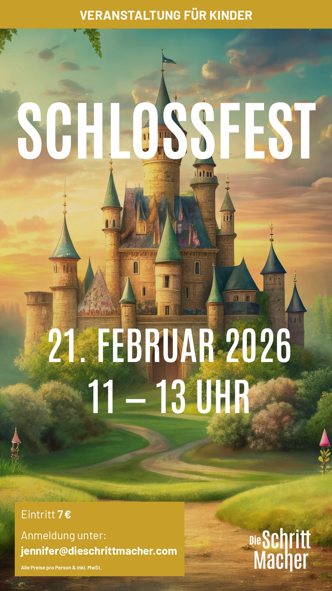 Veranstaltung für Kinder Schlossfest 21. Februar 2026 von 11 bis 13 Uhr Eintritt 7 € Anmeldung unter: jennifer@dieschrittmacher.com Alle Preise pro Person & inkl. MwSt.